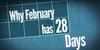 Pourquoi Février n’a que 28 jours ? (parfois)
