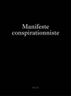 Le Manifeste conspirationniste : « Dans un monde de paranoïaques, ce sont les paranoïaques qui ont raison. »